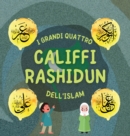 Image for I Grandi Quattro Califfi Rashidun dell&#39;Islam : Impara la vita dei quattro Califfi guidati dalla destra e le loro eccezionali conquiste che hanno plasmato l&#39;eta dell&#39;oro Islamica