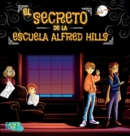 Image for El Secreto de la Escuela Alfred Hills : Una Historia de Misterio para ninos con ilustraciones