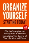 Image for Organize Yourself Starting Today! : Effective Strategies to Take Control of Your Life, Your Mind and Your Future