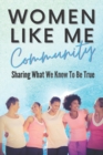 Image for Women Like Me : Sharing What We Know To be True