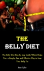 Image for Belly Diet : The Belly Diet Step-by-step Guide Which Helps You a Simply, Fast and Effective Way to Lose Your Belly Fat