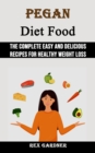 Image for Pegan Diet Food : The Complete Easy and Delicious Recipes for Healthy Weight Loss