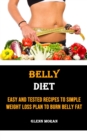 Image for Belly Diet : Easy and Tested Recipes to Simple Weight Loss Plan to Burn Belly Fat