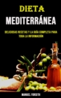 Image for Dieta Mediterranea : Deliciosas Recetas Y La Guia Completa Para Toda La Informacion