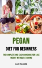 Image for Pegan Diet for Beginners : The Complete and Easy Cookbook for Lose Weight Without Starving: The Complete and Easy Cookbook for Lose Weight Without Starving
