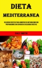 Image for Dieta Mediterranea : Deliciosas Recetas Para Aumentar Su Metabolismo Con Preparaciones Sin Esfuerzo De Deliciosas Recetas