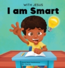Image for With Jesus I am Smart : A Christian children&#39;s book to help kids see Jesus as their source of wisdom and intelligence; ages 4-6, 6-8, 8-10
