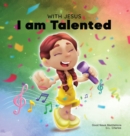 Image for With Jesus I am Talented : A Christian book for kids about God-given talents &amp; abilities; using a bible-based story to help kids understand they can use their gifts to honor God; ages 3-5, 6-8, 8-10