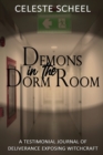 Image for Demons in the Dorm Room - A Testimonial Journey of Deliverance Exposing Witchcraft