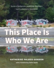 Image for This Place Is Who We Are : Stories of Indigenous Leadership, Resilience, and Connection to Homelands