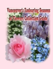 Image for Vancouver&#39;s Endearing Seasons of Flowers Collection Guide