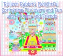 Image for Rolleen Rabbit&#39;s Delightful Springtime Discovery and Fun with Mommy and Friends