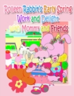 Image for Rolleen Rabbit&#39;s Early Spring Work and Delight with Mommy and Friends