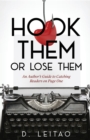 Image for Hook Them Or Lose Them : An Author&#39;s Guide to Catching Readers on Page One