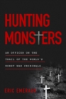 Image for Hunting Monsters : An Officer on the Trail of the World’s Worst War Criminals