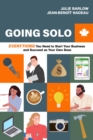 Image for Going Solo: Everything You Need to Start Your Business and Succeed as Your Own Boss