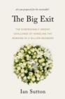 Image for Big Exit: The Surprisingly Urgent Challenge of Handling the Remains of a Billion Boomers