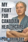 Image for My Fight for Canadian Healthcare : A thirty-year battle to put patients first