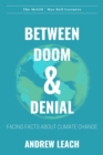 Image for Between Doom &amp; Denial : Facing Facts about Climate Change