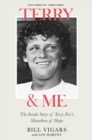 Image for Terry &amp; Me: The Inside Story of Terry Fox&#39;s Marathon of Hope