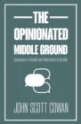 Image for Opinionated Middle Ground: Consensus is Possible and Polarization is Curable