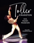 Image for Toller Cranston : Ice, Paint, Passion