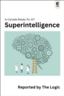 Image for Superintelligence : Is Canada Ready for AI?