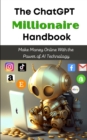 Image for The ChatGPT Millionaire Handbook : Make Money Online With the Power of AI Technology