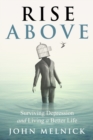 Image for Rise Above : Surviving Depression and Living a Better Life