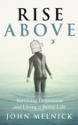 Image for Rise Above : Surviving Depression and Living a Better Life