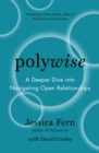 Image for Polywise: A Deeper Dive Into Navigating Open Relationships