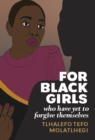 Image for For Black Girls: Who Have Yet to Forgive Themselves