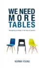 Image for We Need More Tables: Navigating Privilege in the Face of Poverty