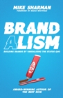 Image for Brandalism: Building Brands by Vandalising the Status Quo