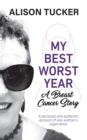 Image for My Best Worst Year: A Breast Cancer Story