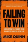 Image for Failing to Win : Hard-Earned Lessons from a Purpose-Driven Startup