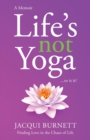 Image for Life&#39;s Not Yoga