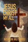 Image for Jesus Christ My All