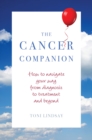 Image for The Cancer Companion: How to Navigate Your Way from Diagnosis to Treatment and Beyond