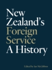 Image for New Zealand&#39;s Foreign Service : A History