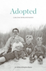 Image for Adopted  : love, loss, family and reunion