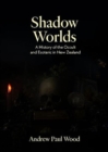 Image for Shadow Worlds : A History of the Occult and Esoteric in New Zealand