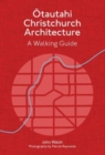 Image for Christchurch Architecture - Revised Edition : A Walking Guide