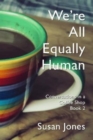 Image for We&#39;re All Equally Human : Conversations in a Coffee Shop Book 2