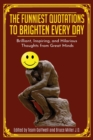 Image for The Funniest Quotations to Brighten Every Day : Brilliant, Inspiring, and Hilarious Thoughts from Great Minds (Quotes to Inspire)