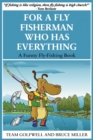 Image for For a Fly Fisherman Who Has Everything : A Funny Fly Fishing Book