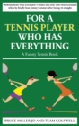 Image for For a Tennis Player Who Has Everything : A Funny Tennis Book