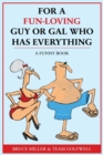 Image for For a Fun-Loving Guy or Gal Who Has Everything : A Funny Book