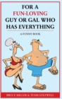 Image for For a Fun-Loving Guy or Gal Who Has Everything : A Funny Book