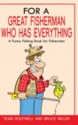 Image for For a Great Fisherman Who Has Everything : A Funny Fishing Book For Fishermen